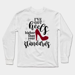 Heels Higher that Your Standards Long Sleeve T-Shirt